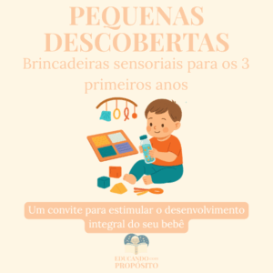 PEQUENAS DESCOBERTAS - brincadeiras sensoriais para os 3 primeiros anos